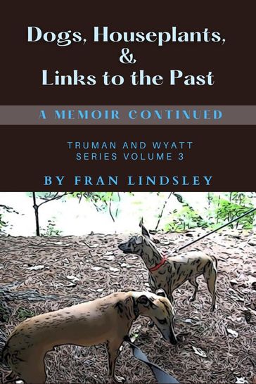 Dogs, Houseplants, & Links to the Past - Fran Lindsley