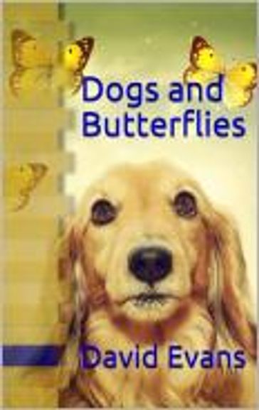 Dogs and Butterflies - David Evans