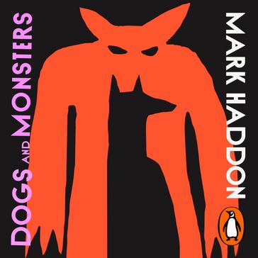 Dogs and Monsters - Mark Haddon