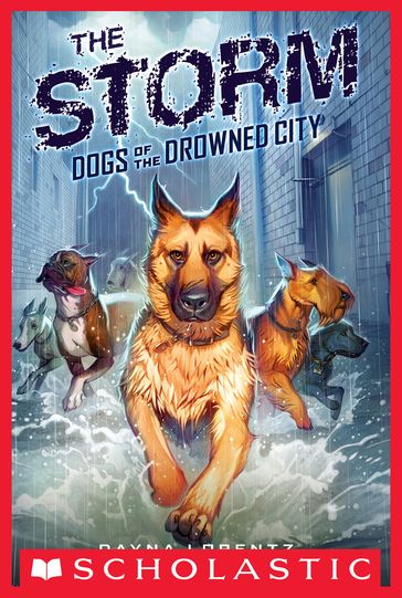 Dogs of the Drowned City #1: The Storm - Dayna Lorentz