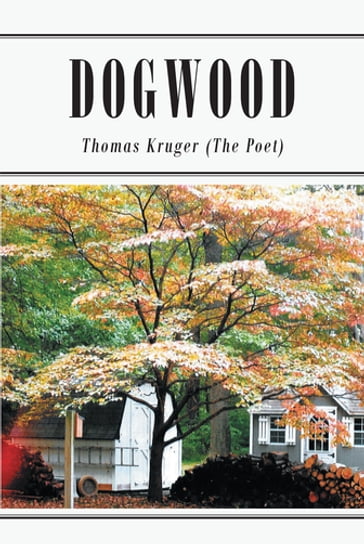 Dogwood - Thomas Kruger (The Poet)