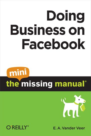 Doing Business on Facebook: The Mini Missing Manual - E. A. Vander Veer