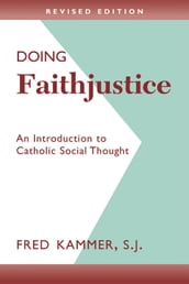 Doing Faithjustice (Revised Edition): An Introduction to Catholic Social Thought