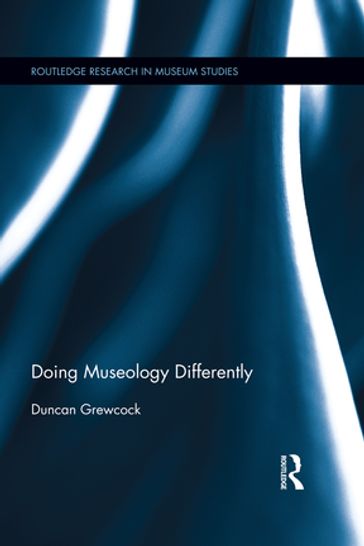 Doing Museology Differently - Duncan Grewcock