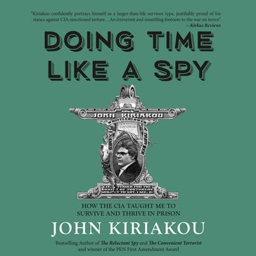 Doing Time Like A Spy - John Kiriakou