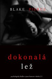 Dokonalá Lež (Psychologický thriller o Jessie Huntovékniha pátá)