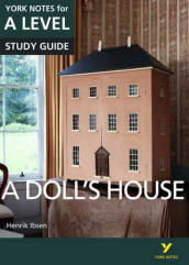 A Doll s House: York Notes for A-level everything you need to catch up, study and prepare for and 2023 and 2024 exams and assessments