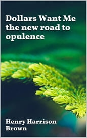 Dollars Want Me - the new road to opulence