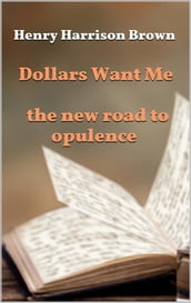 Dollars Want Me - the new road to opulence