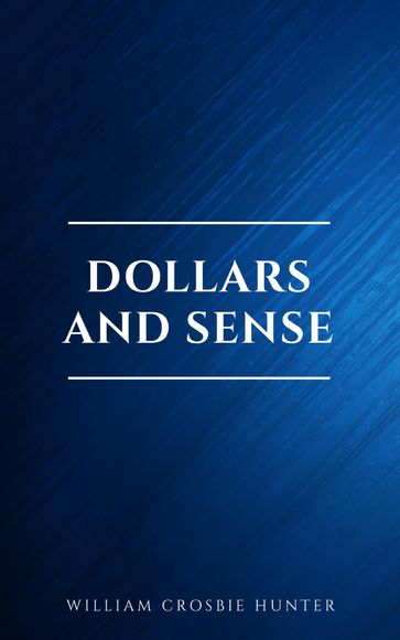 Dollars and Sense - William Crosbie Hunter