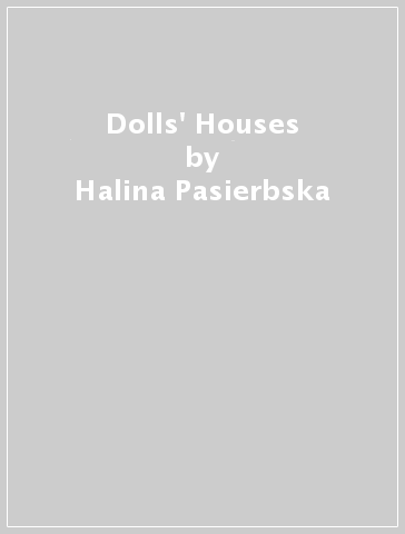 Dolls' Houses - Halina Pasierbska