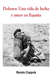 Dolores:Una vida de lucha y amor en España