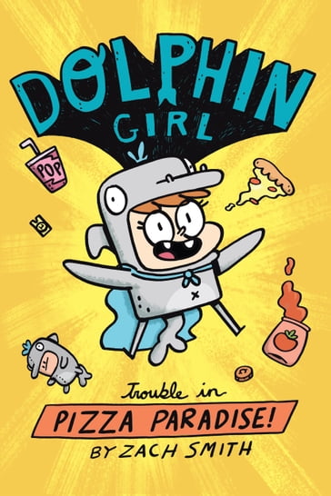 Dolphin Girl 1: Trouble in Pizza Paradise! - Zach Smith