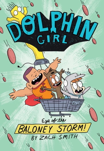 Dolphin Girl 2: Eye of the Baloney Storm - Zach Smith