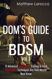 Dom s Guide To BDSM Vol. 3
