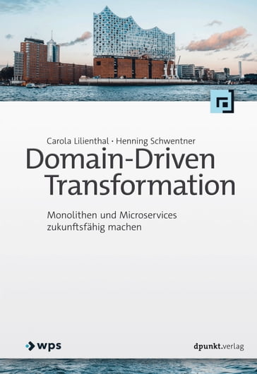 Domain-Driven Transformation - Carola Lilienthal - Henning Schwentner