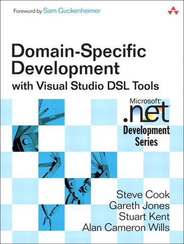 Domain-Specific Development with Visual Studio DSL Tools - Steve Cook - Gareth Jones - Stuart Kent - Alan Wills