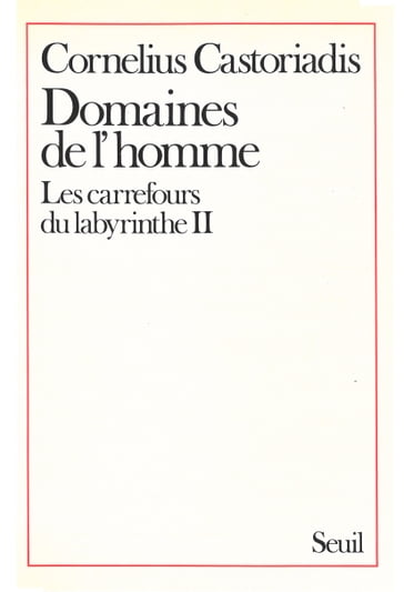 Domaines de l'Homme, Les Carrefours du labyrinthe - Cornelius Castoriadis