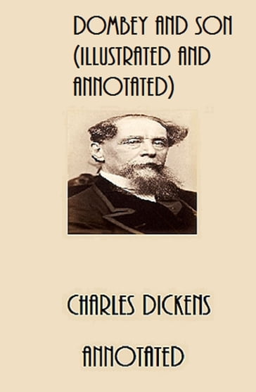 Dombey and Son (Illustrated and Annotated) - Charles Dickens