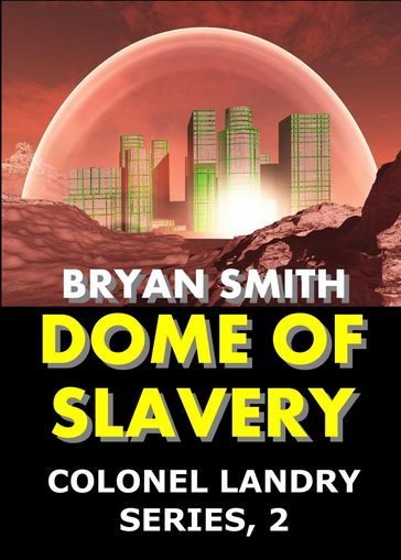 Dome Of Slavery - Bryan Smith