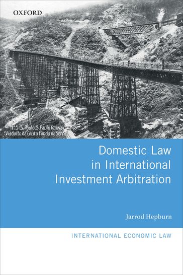 Domestic Law in International Investment Arbitration - Jarrod Hepburn