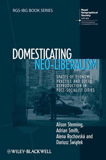 Domesticating Neo-Liberalism - Alison Stenning - Adrian Smith - Alena Rochovská - Dariusz witek