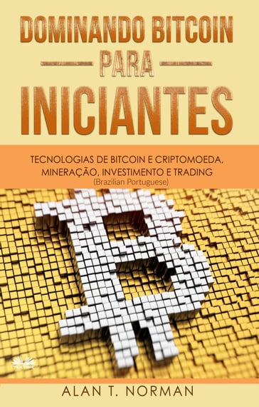 Dominando Bitcoin Para Iniciantes - Alan T. Norman