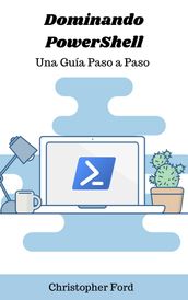 Dominando PowerShell: Una Guía Paso a Paso