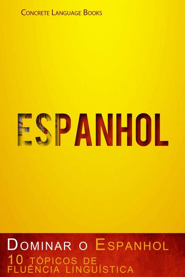 Dominar o Espanhol  10 tópicos de fluência linguística - Concrete Language Books