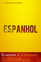 Dominar o Espanhol 10 tópicos de fluência linguística
