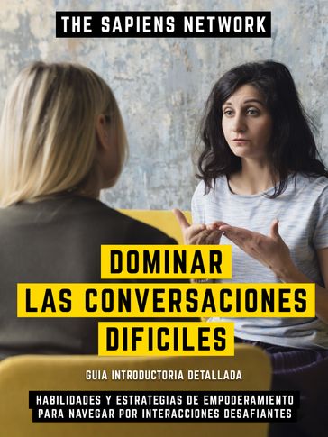 Dominar Las Conversaciones Dificiles - The Sapiens Network