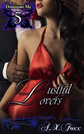 Dominate Me Book 5: Lustful Lovers