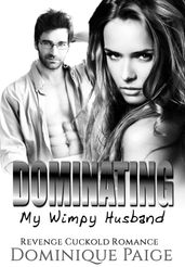 Dominating My Wimpy Husband