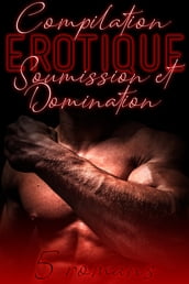Domination & Soumission (Compilation Érotique): 5 Histoires et Romans Adultes