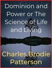 Dominion and Power or The Science of Life and Living