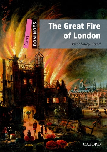 Dominoes: Starter. The Great Fire of London - Janet Hardy-Gould