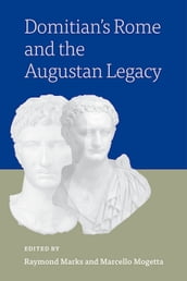 Domitian s Rome and the Augustan Legacy