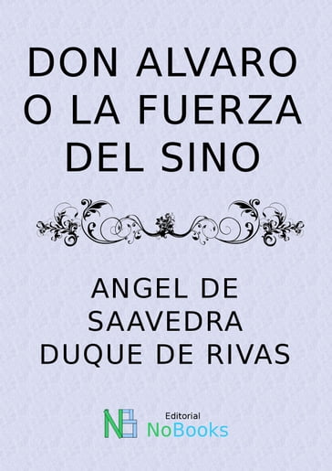 Don Alvaro o la fuerza del sino - Angel De Saavedra - Duque de Rivas