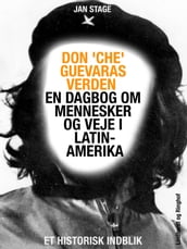 Don  Che  Guevaras verden  en dagbog om mennesker og veje i Latinamerika