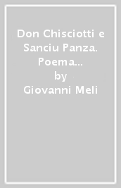 Don Chisciotti e Sanciu Panza. Poema eroicomico in ottave siciliane. Testo italiano a fronte