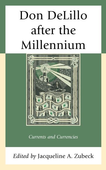 Don DeLillo after the Millennium - Elise Martucci - Graley Herren - Jennifer L. Vala - Jesse Kavadlo - Karim Daanoune - Maciej Maslowski - Mark Osteen - Matt Kavanagh - Randy Laist - Scott Dill