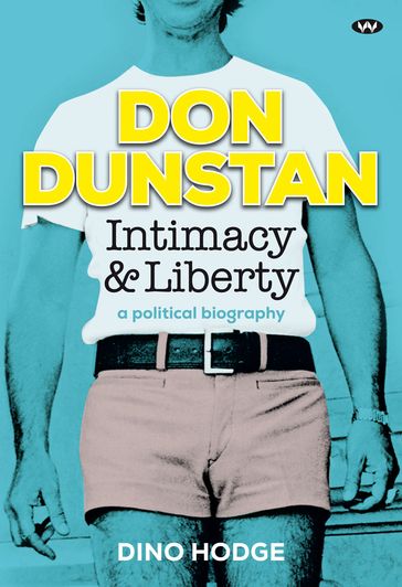 Don Dunstan, Intimacy and Liberty - Dino Hodge
