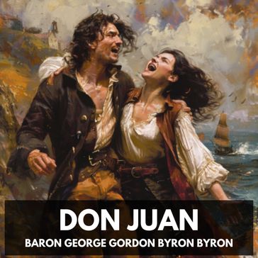 Don Juan (Unabridged) - Baron George Gordon Byron Byron