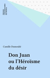 Don Juan ou l Héroïsme du désir