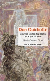 Don Quichotte - Pour les siècles des siècles ou le pas du juste