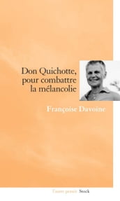 Don Quichotte, pour combattre la mélancolie