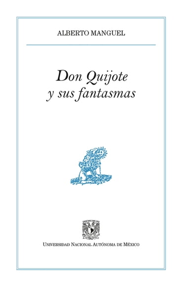 Don Quijote y sus fantasmas - Alberto Manguel