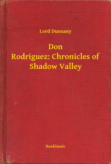 Don Rodriguez: Chronicles of Shadow Valley - Dunsany Lord