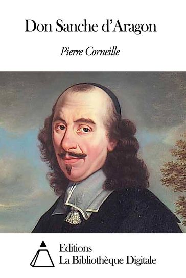 Don Sanche d'Aragon - Pierre Corneille