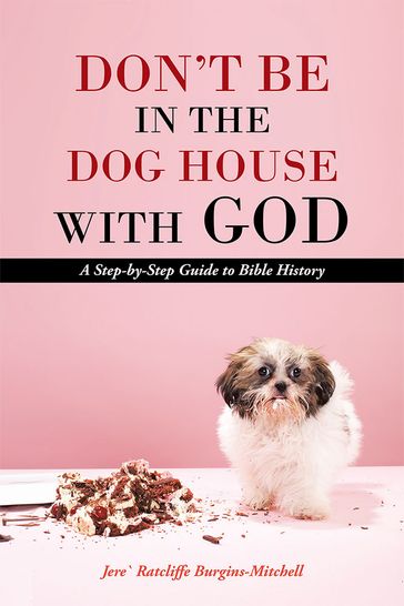 Don'T Be in the Dog House with God - Jere` Ratcliffe Burgins-Mitchell